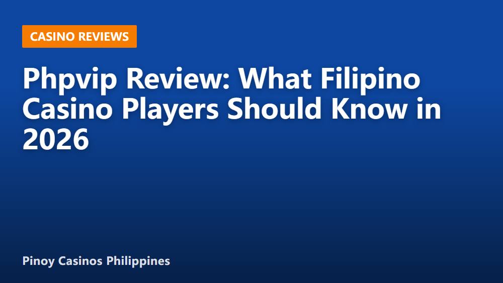 Phpvip Review: What Filipino Casino Players Should Know in 2026
