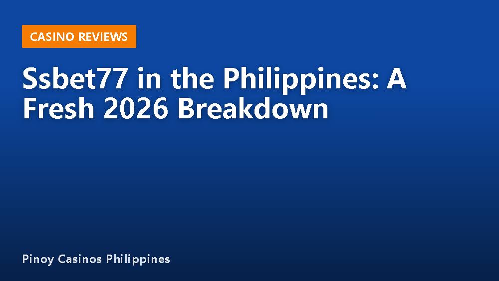 Ssbet77 in the Philippines: A Fresh 2026 Breakdown