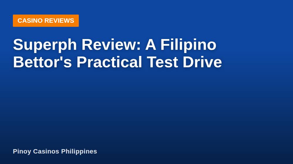 Superph Review: A Filipino Bettor's Practical Test Drive